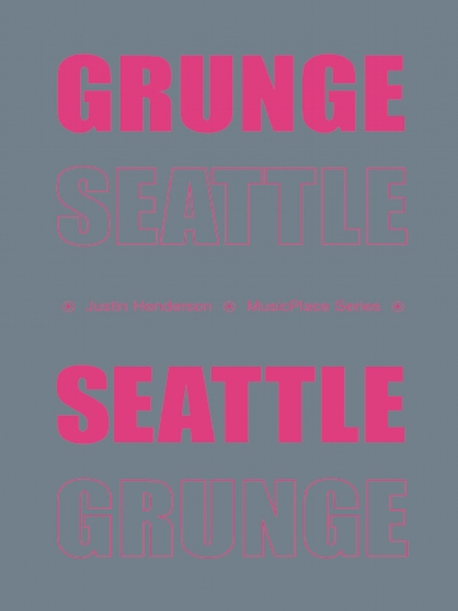 Title details for Grunge Seattle by Justin Henderson - Available